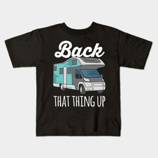 RV CAMPER: Back That Thing Up Kids T-Shirt